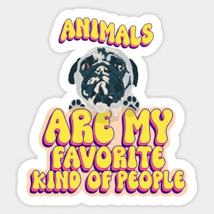 Animals are my favorite kind of people cute pug puppy dog lover Sticker